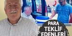 Emekli olduktan sonra başladı!  Para tekliflerini reddet